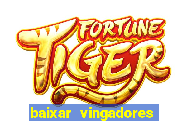 baixar vingadores guerra infinita google drive